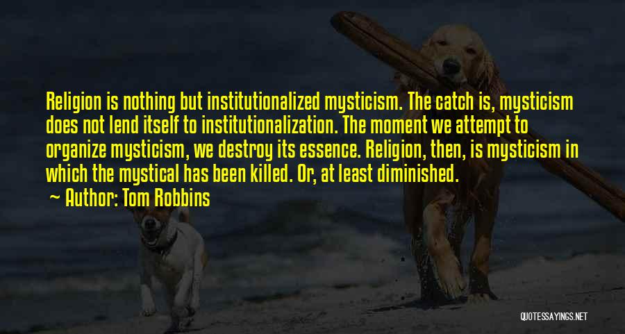 Institutionalization Quotes By Tom Robbins