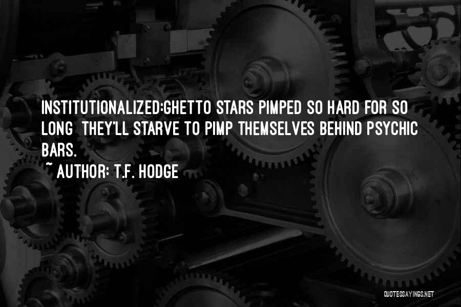 Institutionalized Quotes By T.F. Hodge