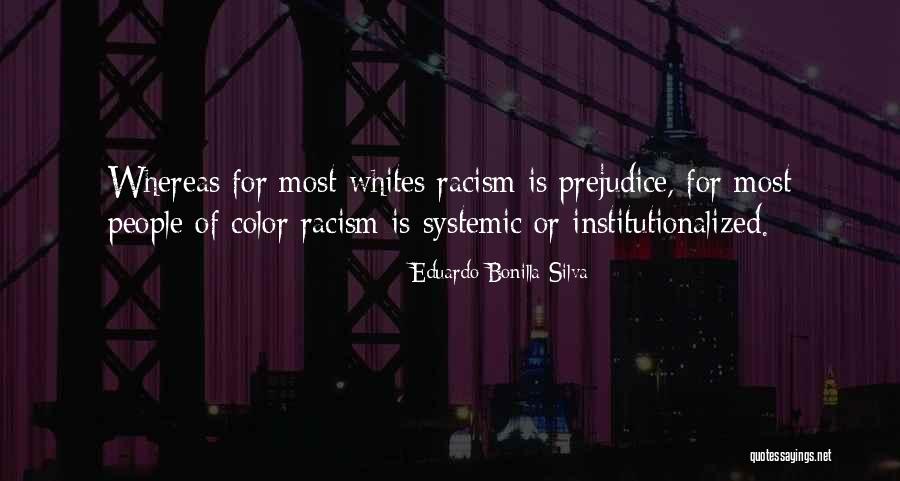 Institutionalized Racism Quotes By Eduardo Bonilla-Silva Institutionalized Racism Quotes By Eduardo Bonilla-Silva