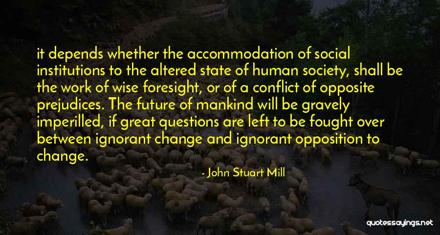 Institutions And Social Conflict Quotes By John Stuart Mill Institutions And Social Conflict Quotes By John Stuart Mill