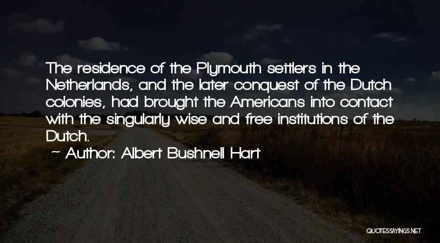 Institutions Quotes By Albert Bushnell Hart