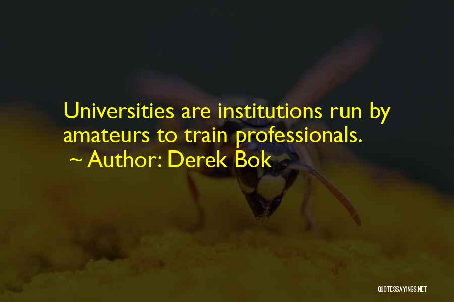 Institutions Quotes By Derek Bok