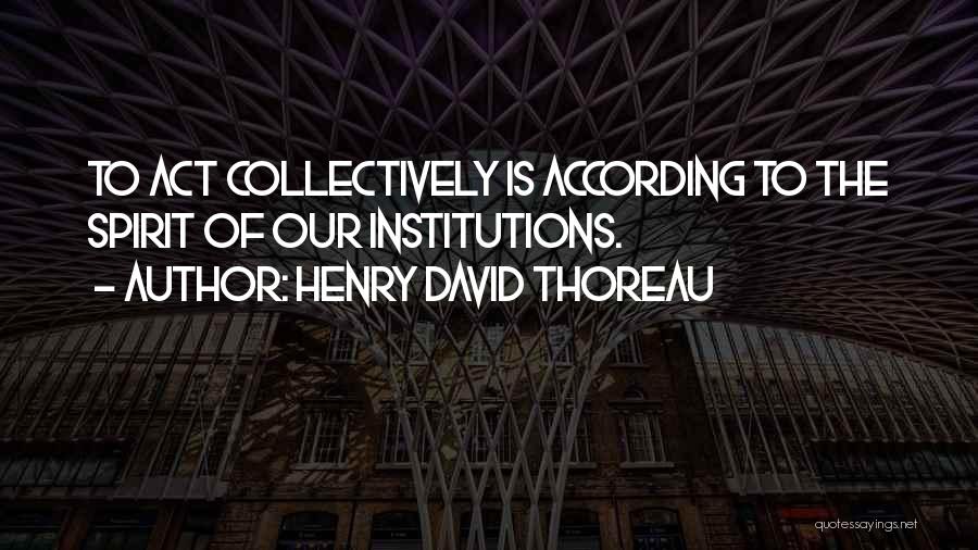 Institutions Quotes By Henry David Thoreau