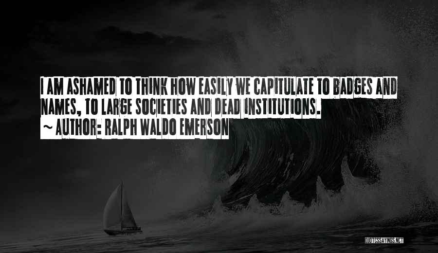 Institutions Quotes By Ralph Waldo Emerson