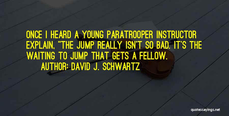 Instructor Quotes By David J. Schwartz