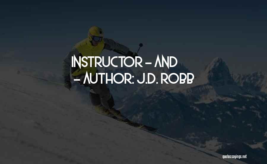 Instructor Quotes By J.D. Robb