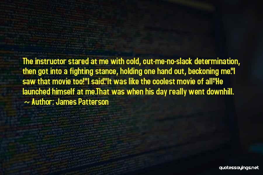 Instructor Quotes By James Patterson