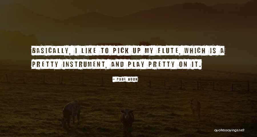 Instrument The Flute Quotes By Paul Horn Instrument The Flute Quotes By Paul Horn