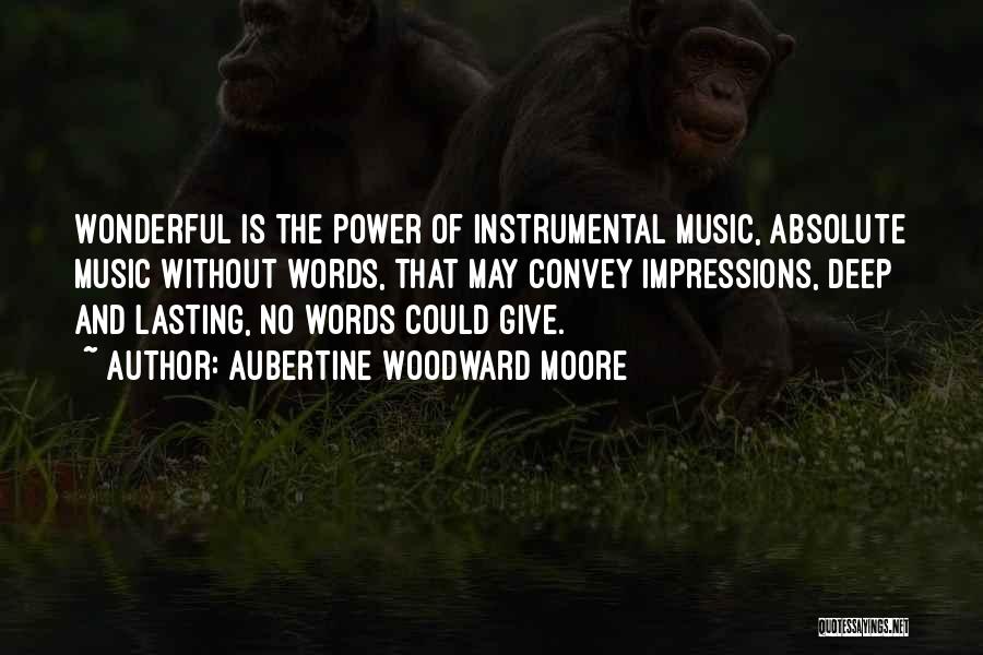 Instrumental Music Quotes By Aubertine Woodward Moore