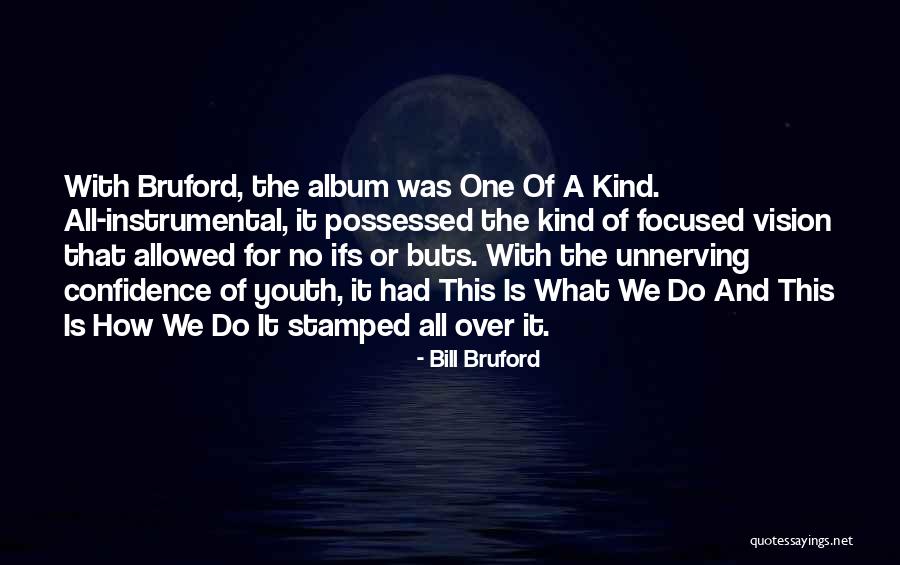 Instrumental Music Quotes By Bill Bruford Instrumental Music Quotes By Bill Bruford