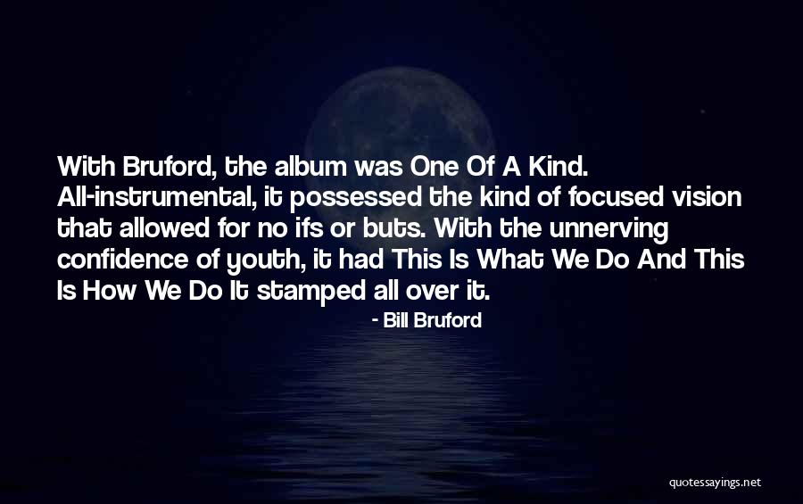 Instrumental Music Quotes By Bill Bruford