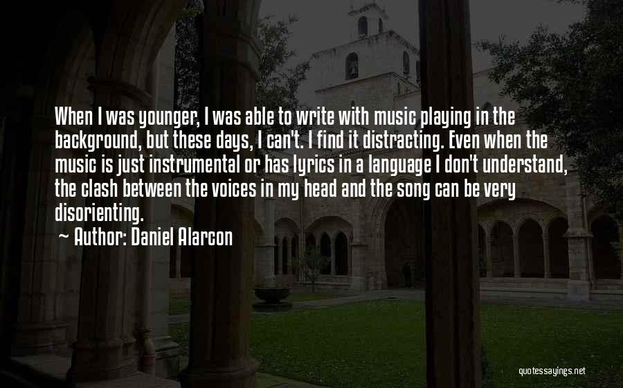 Instrumental Music Quotes By Daniel Alarcon