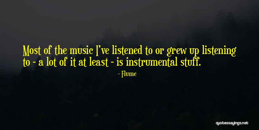 Instrumental Music Quotes By Flume