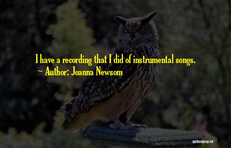 Instrumental Songs Quotes By Joanna Newsom