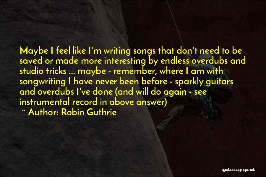 Instrumental Songs Quotes By Robin Guthrie