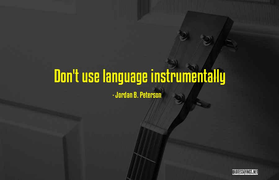 Instrumentally Quotes By Jordan B. Peterson Instrumentally Quotes By Jordan B. Peterson