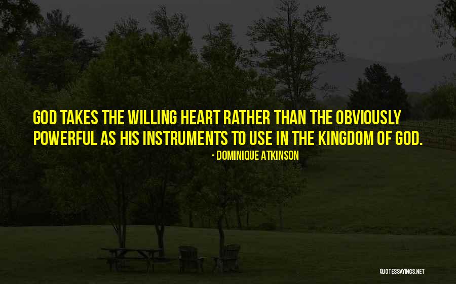 Instruments Of God Quotes By Dominique Atkinson Instruments Of God Quotes By Dominique Atkinson