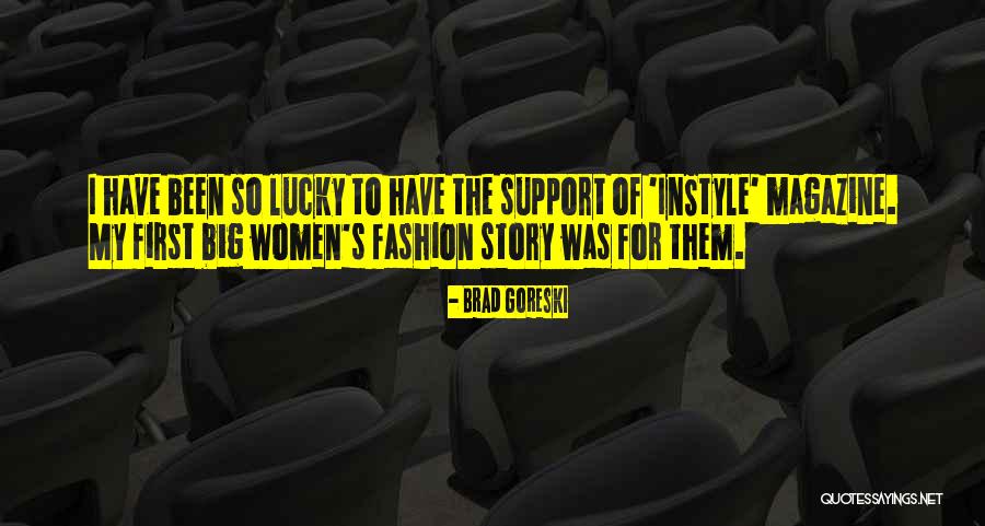 Instyle Magazine Quotes By Brad Goreski Instyle Magazine Quotes By Brad Goreski