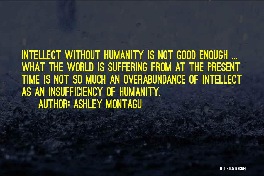 Insufficiency Quotes By Ashley Montagu