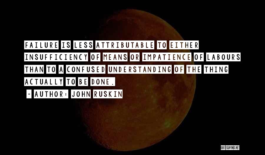 Insufficiency Quotes By John Ruskin