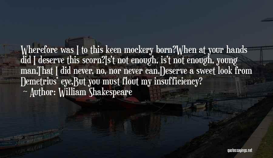 Insufficiency Quotes By William Shakespeare