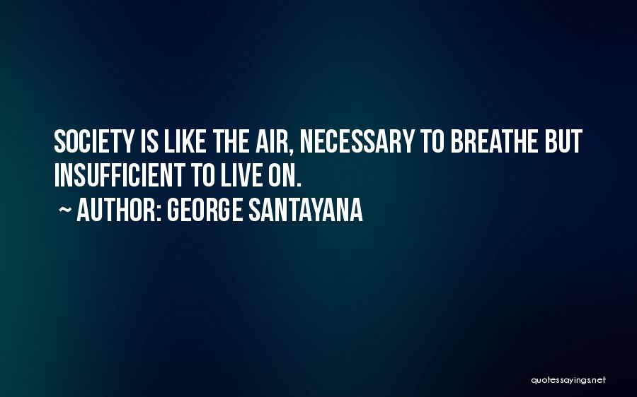 Insufficient Quotes By George Santayana