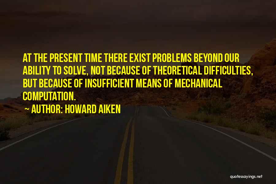 Insufficient Time Quotes By Howard Aiken