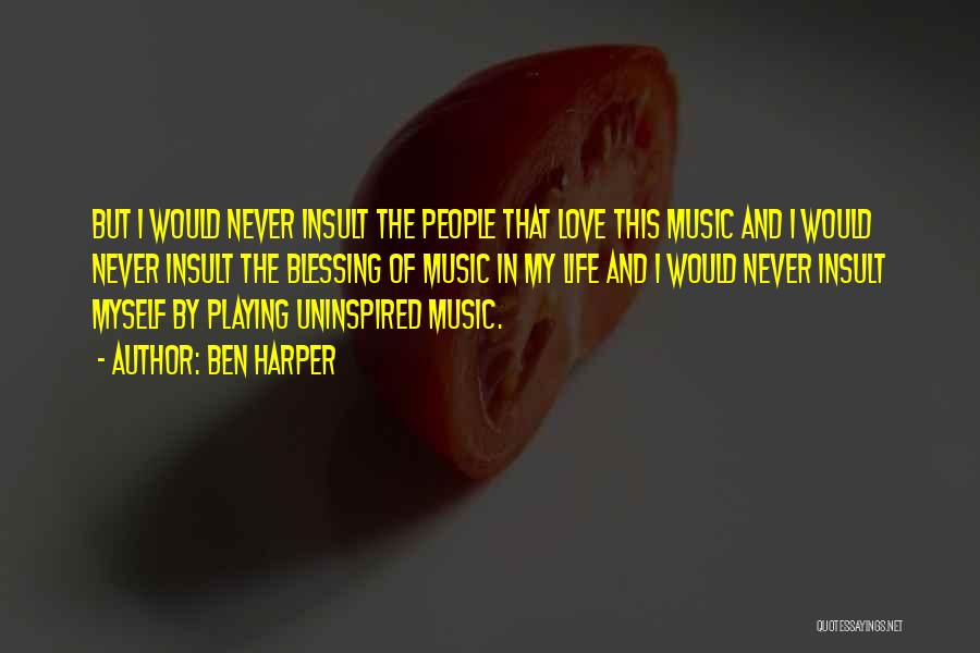 Insult Love Quotes By Ben Harper