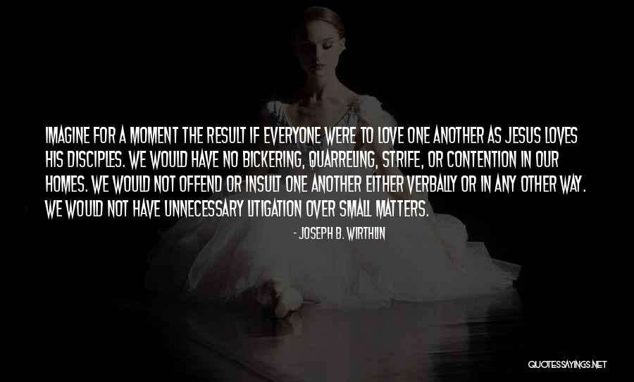 Insult Love Quotes By Joseph B. Wirthlin