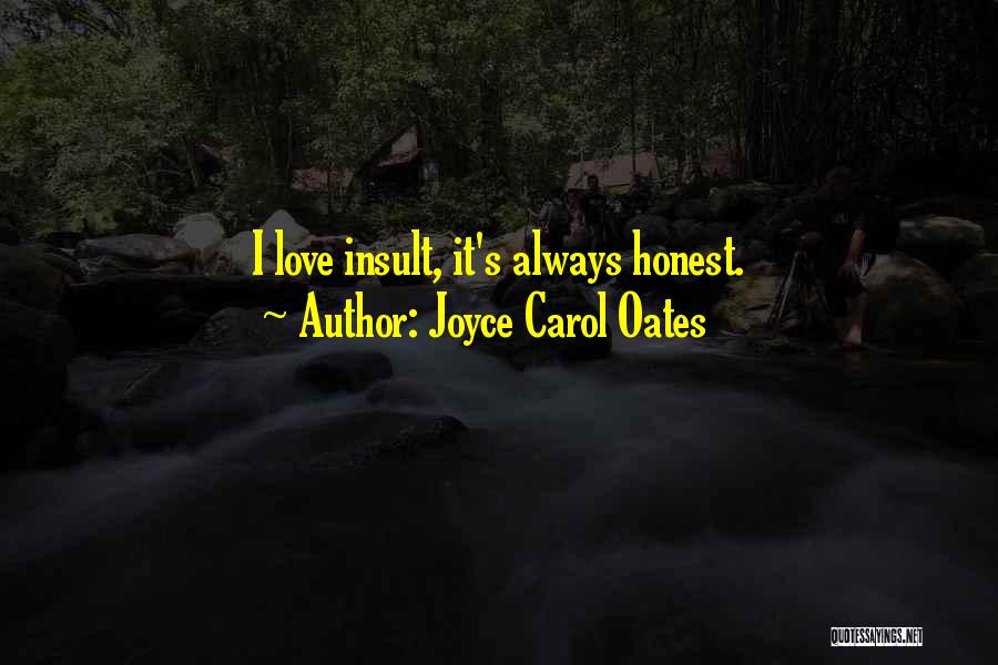 Insult Love Quotes By Joyce Carol Oates