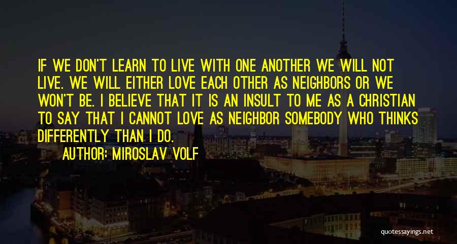 Insult Love Quotes By Miroslav Volf