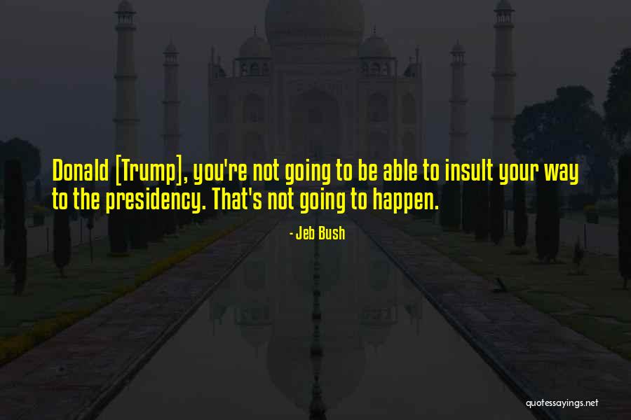 Insult Quotes By Jeb Bush Insult Quotes By Jeb Bush