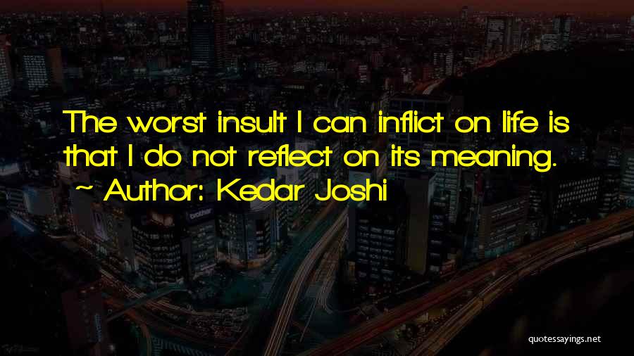 Insult Quotes By Kedar Joshi