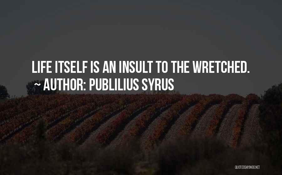 Insult Quotes By Publilius Syrus