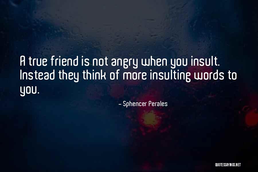 Insult Words Quotes By Sphencer Perales