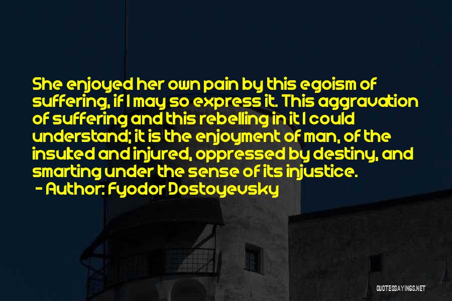 Insulted And Injured Quotes By Fyodor Dostoyevsky