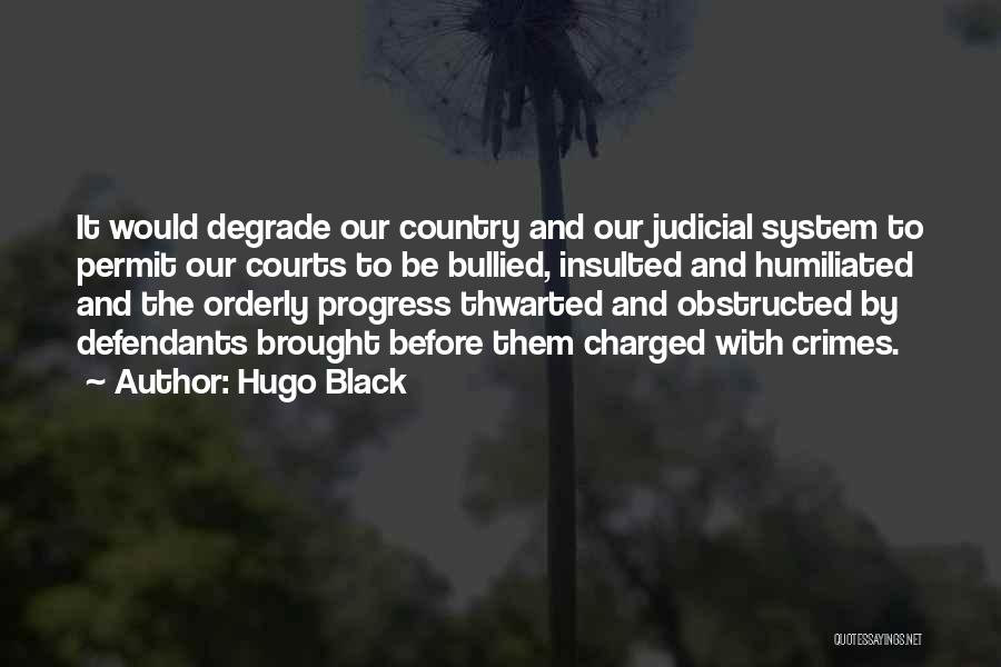 Insulted Humiliated Quotes By Hugo Black