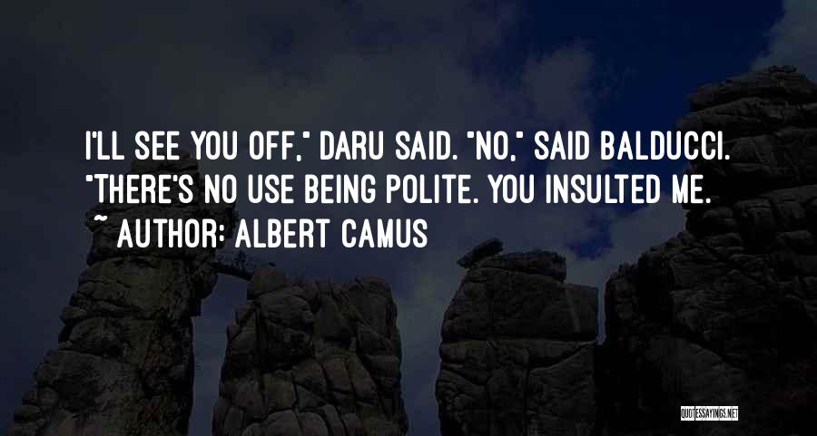 Insulted Me Quotes By Albert Camus