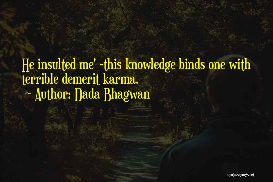 Insulted Me Quotes By Dada Bhagwan