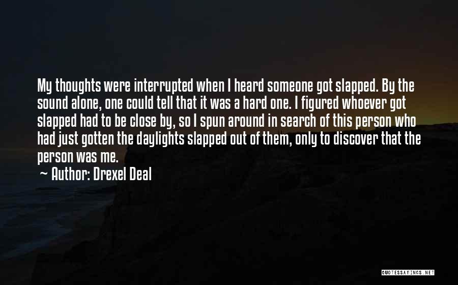 Insulted Me Quotes By Drexel Deal