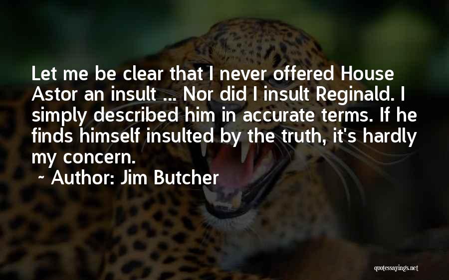 Insulted Me Quotes By Jim Butcher