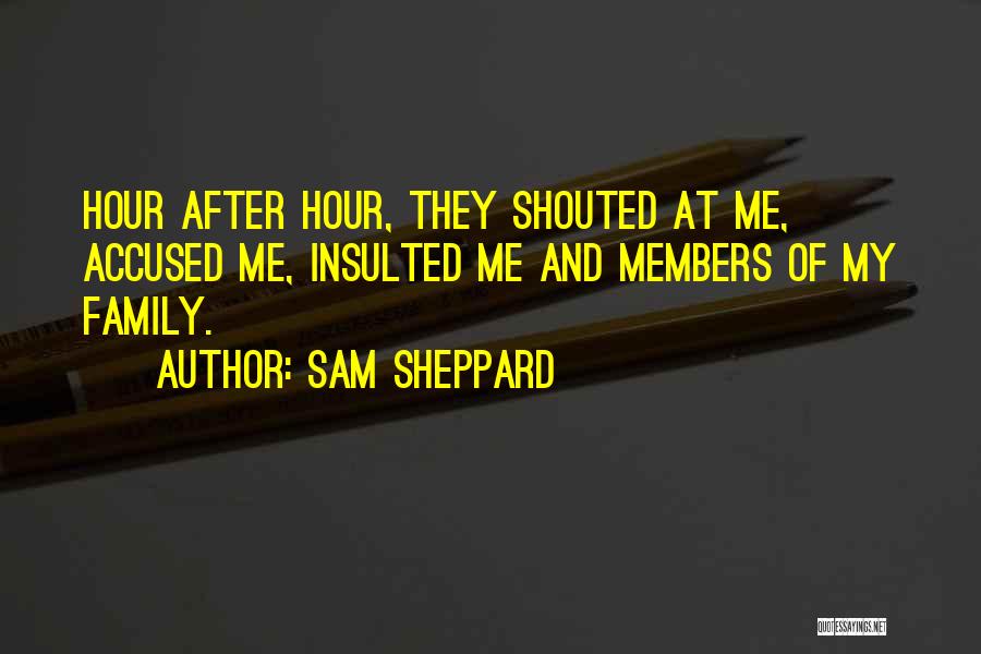 Insulted Me Quotes By Sam Sheppard