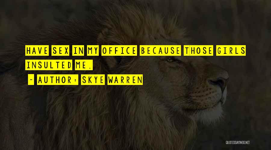 Insulted Me Quotes By Skye Warren