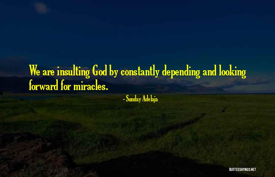 Insulting God Quotes By Sunday Adelaja