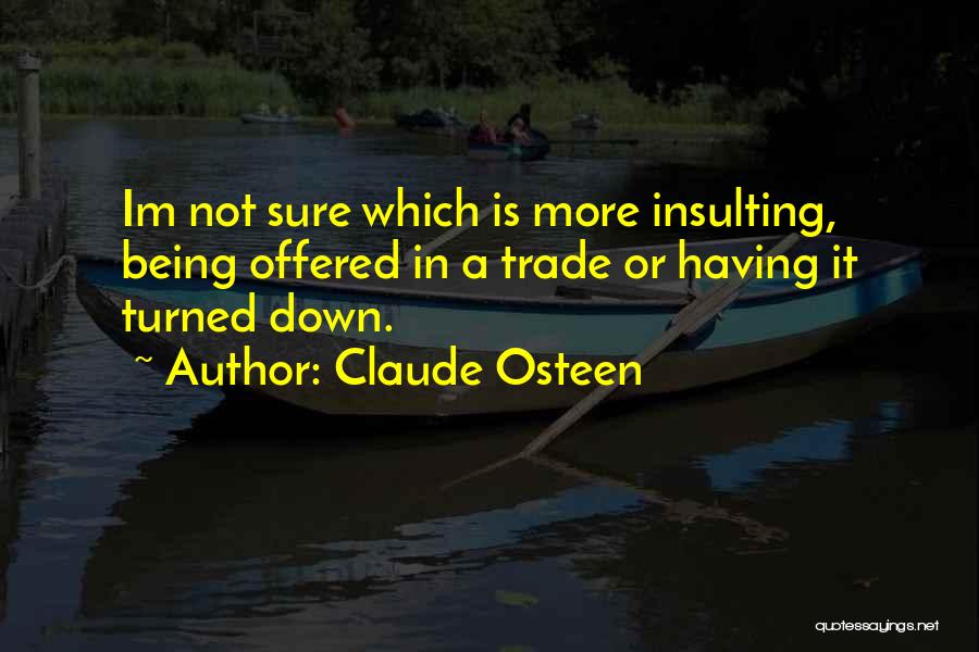 Insulting Quotes By Claude Osteen