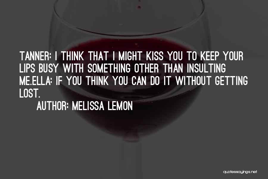 Insulting Quotes By Melissa Lemon