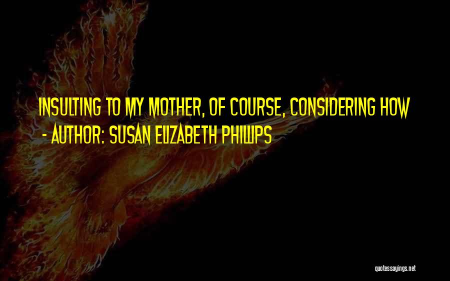 Insulting Quotes By Susan Elizabeth Phillips