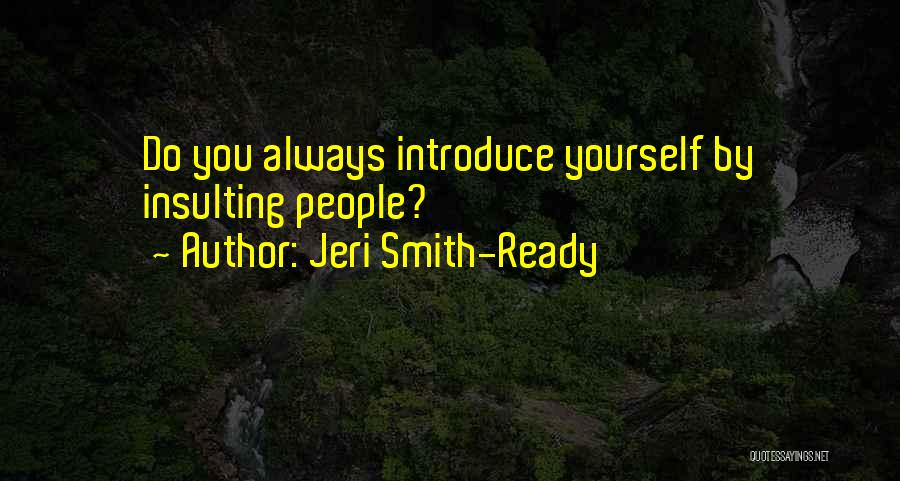 Insulting Yourself Quotes By Jeri Smith-Ready