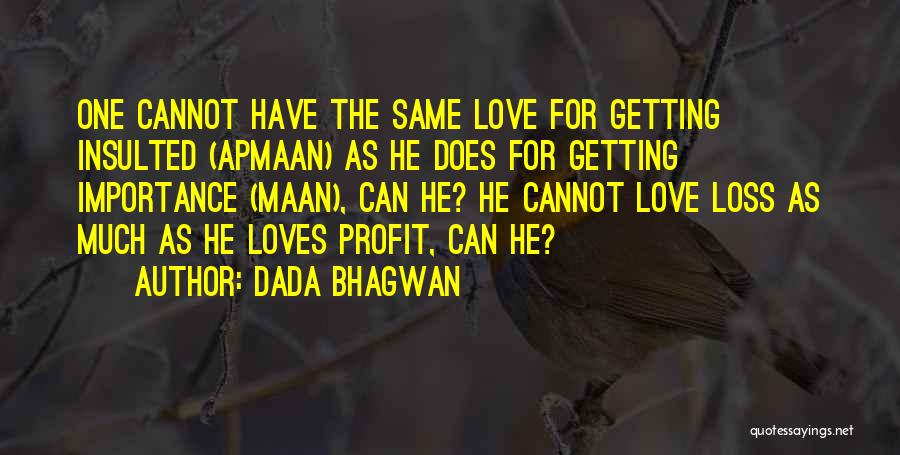 Insults Love Quotes By Dada Bhagwan