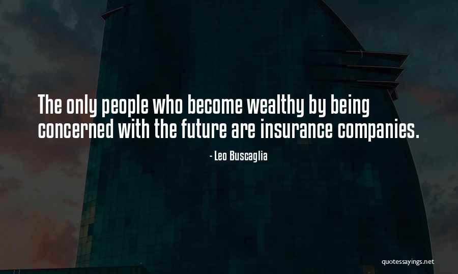 Insurance Companies Quotes By Leo Buscaglia Insurance Companies Quotes By Leo Buscaglia